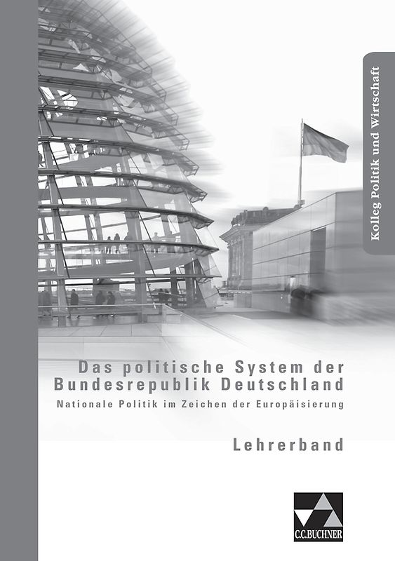 Kolleg Politik und Wirtschaft / Das politische System der BRD LB. Unterrichtswerk für die Oberstufe / zu Das politische System der Bundesrepublik Deutschland