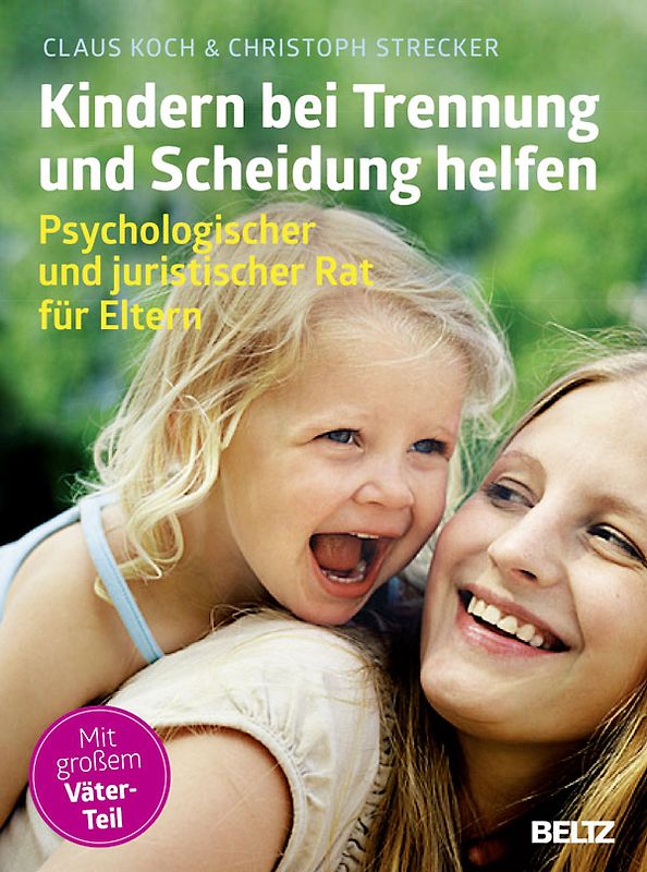 Kindern bei Trennung und Scheidung helfen. Psychologischer und juristischer Rat für Eltern
