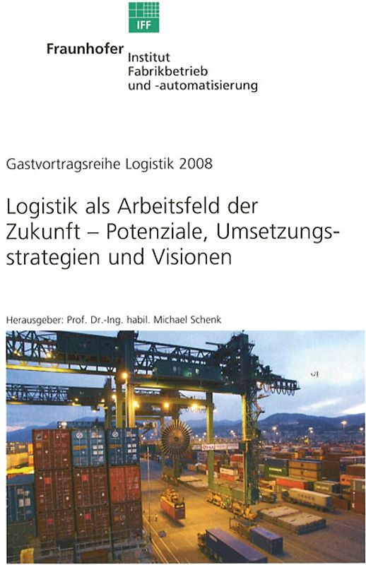 Logistik als Arbeitsfeld der Zukunft - Potenziale, Umsetzungsstrategien und Visionen.