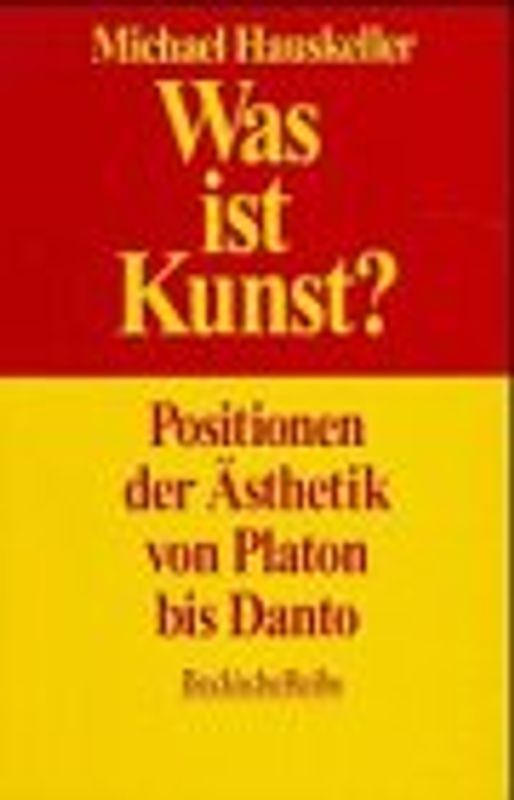 Was ist Kunst?. Positionen der Ästhetik von Platon bis Danto