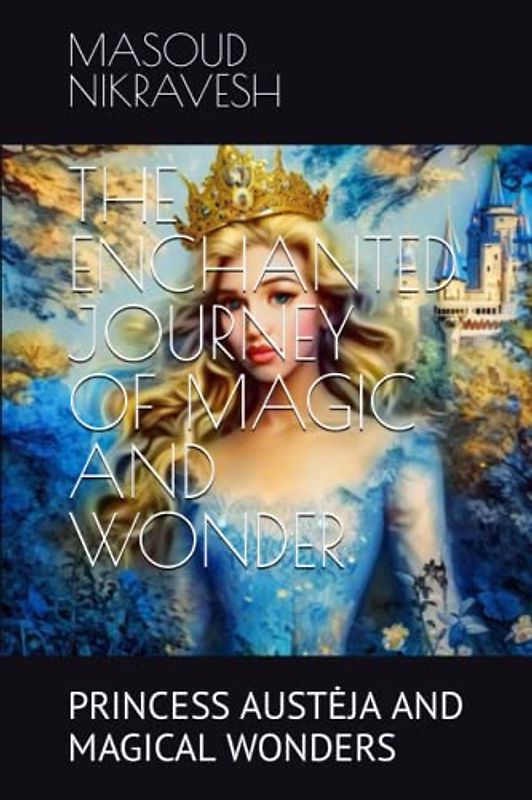 THE ENCHANTED JOURNEY OF MAGIC AND WONDER: PRINCESS AUSTĖJA AND MAGICAL WONDERS