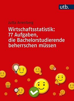 Wirtschaftsstatistik: 77 Aufgaben, die Bachelorstudierende beherrschen müssen