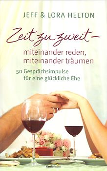 Zeit zu zweit - miteinander reden, miteinander träumen