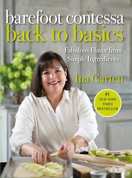 Barefoot Contessa Back to Basics: Fabulous Flavor from Simple Ingredients: How to Get Great Flavours from Simpl - Garten, Ina