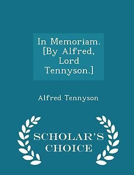 In Memoriam. [by Alfred, Lord Tennyson.] - Scholar's Choice Edition