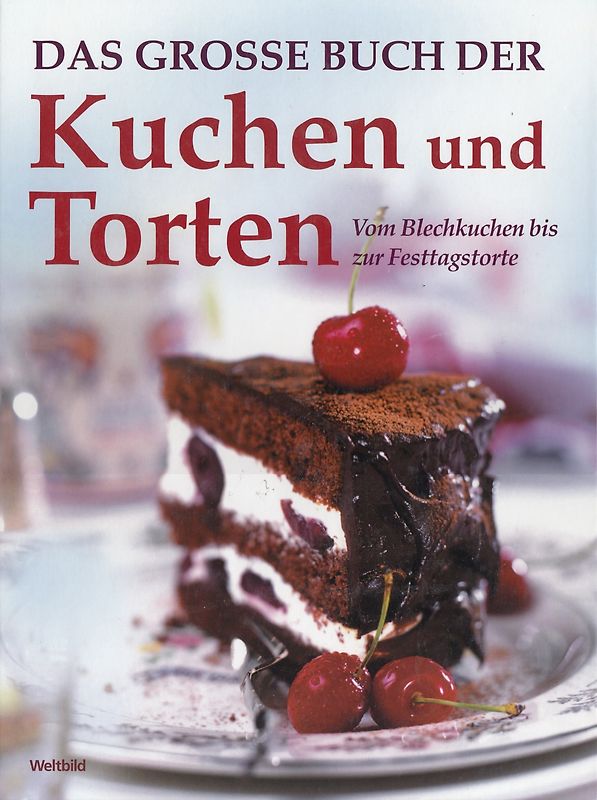 Das große Buch der Kuchen und Torten - Vom Blechkuchen bis Festtagstorte [Gebundene Ausgabe, Weltbild]