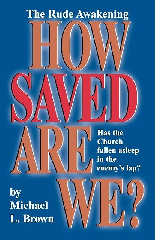 How Saved Are We? - Brown, Michael L.