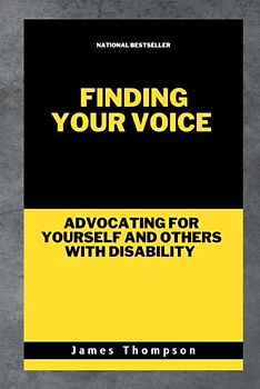 Finding your Voice: Advocating for Yourself and Others with Disability