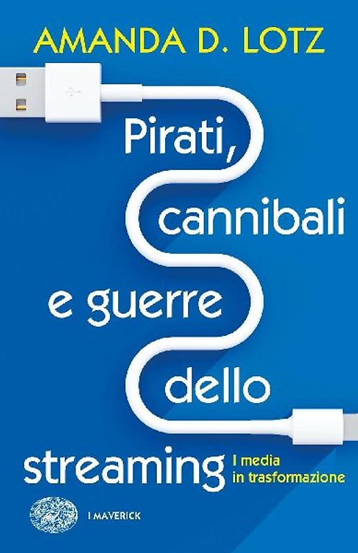 Pirati, cannibali e guerre dello streaming. I media in trasformazione