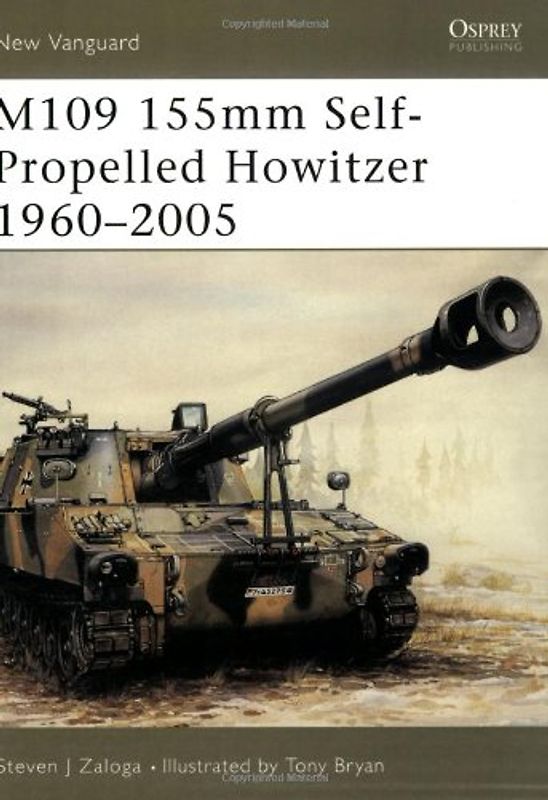 M109 155mm Self-Propelled Howitzer 1960-2005 (New Vanguard) - Steven Zaloga