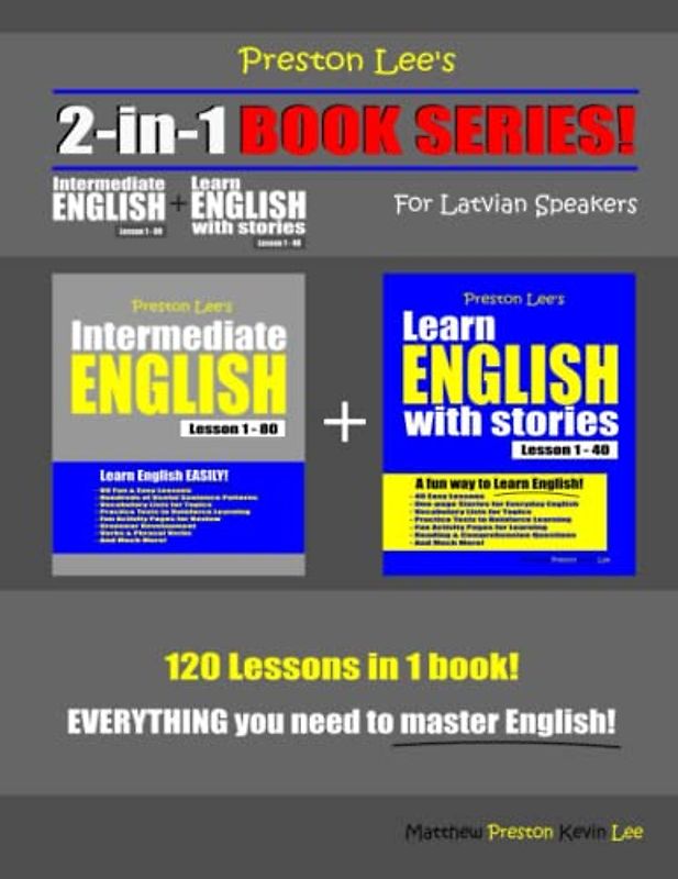 Preston Lee’s 2-in-1 Book Series! Intermediate English Lesson 1 – 80 + Learn English With Stories Lesson 1 – 40 For Latvian Speakers (Preston Lee's English For Latvian Speakers)