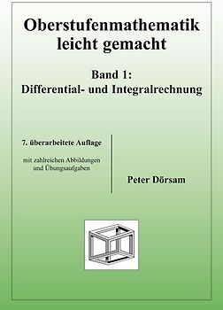 Oberstufenmathematik leicht gemacht / Differential- und Integralrechnung