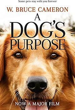 A Dog's Purpose: A novel for humans (A Dog's Purpose, 1, Band 1)
