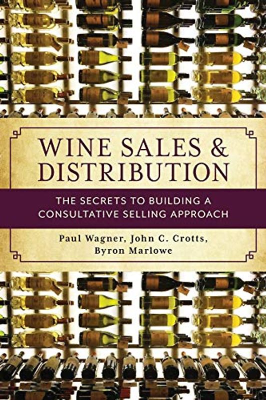 Wine Sales and Distribution: The Secrets to Building a Consultative Selling Approach