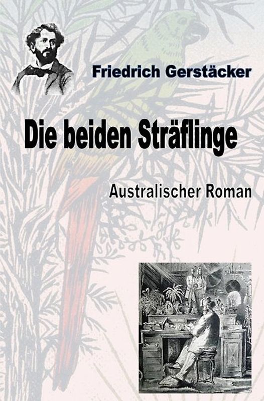 Werkausgabe Friedrich Gerstäcker Ausgabe letzter Hand / Die beiden Sträflinge