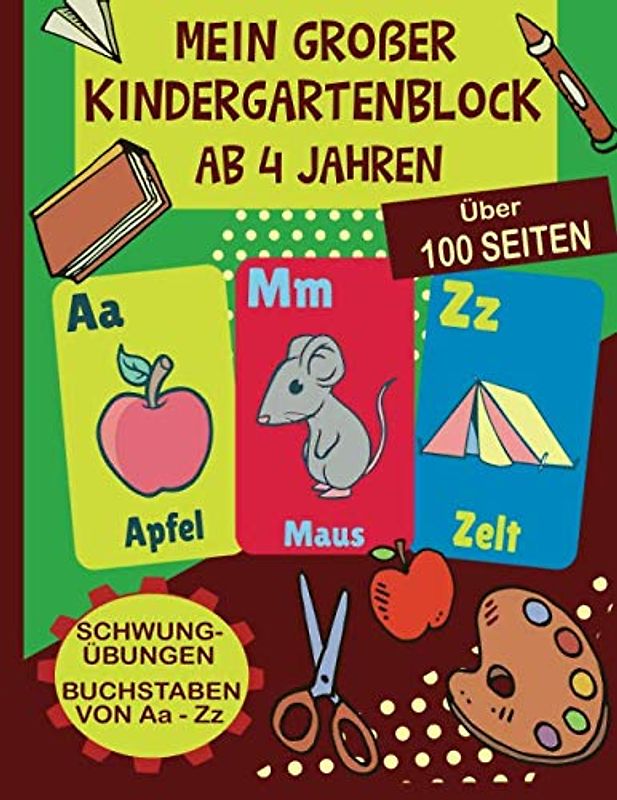 Großer Kindergartenblock ab 4 Jahren: Schwungübungen ab 4 Jahren - Buchstaben von A-Z schreiben lernen - Das Übungsheft mit Groß- und Kleinbuchstaben ... und Vorschule - Viele Ausmal-Bilder