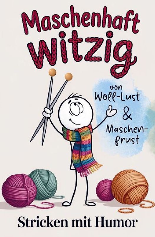 Maschenhaft witzig: von Woll-Lust & Maschenfrust | Stricken mit Humor | lustiges Geschenk für Strickfans