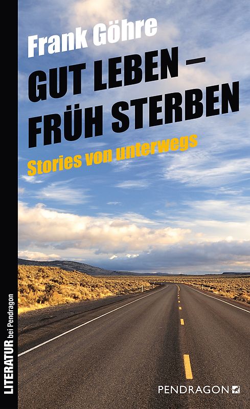 Gut leben – früh sterben. Stories von unterwegs