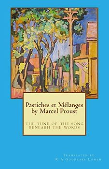 Pastiches et Melanges by Marcel Proust: The Song beneath the Words (European Cultural History Series)