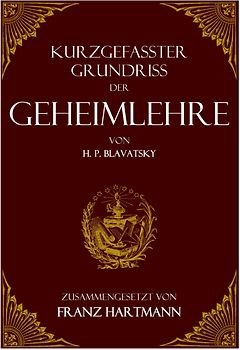 Kurzgefasster Grundriss der Geheimlehre von  H. P. Blavatsky