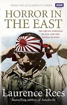 Horror in the East - Laurence Rees