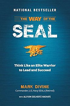 Machate, Allyson Edelhertz - The Way of the Seal: Think Like an Elite Warrior to Lead and Succeed (N/A)