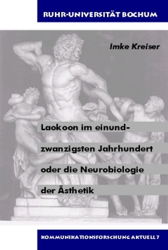 Laokoon im 21. Jahrhundert oder die Neurobiologie der Ästhetik