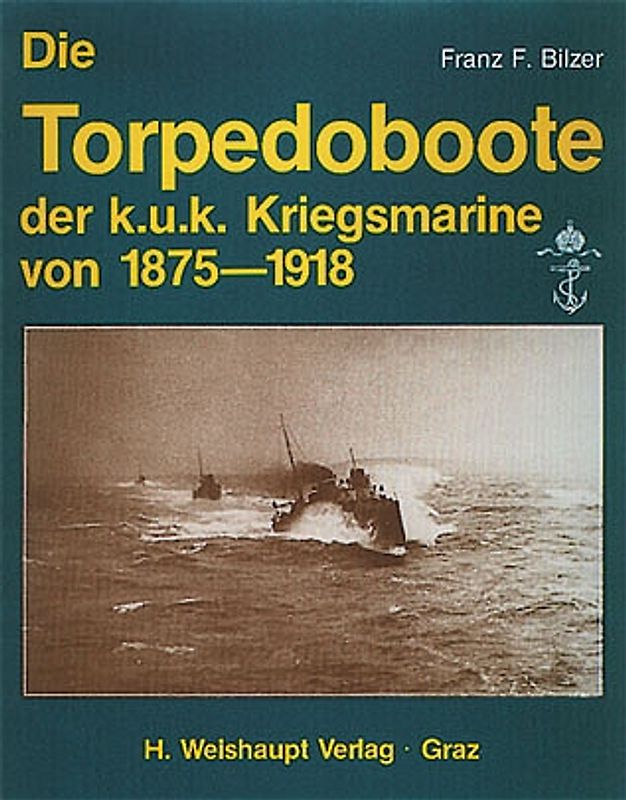 Die Torpedoboote der k.u.k. Kriegsmarine von 1875-1918