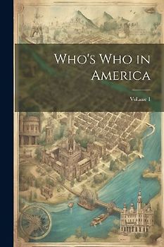 Who's Who in America; Volume 1