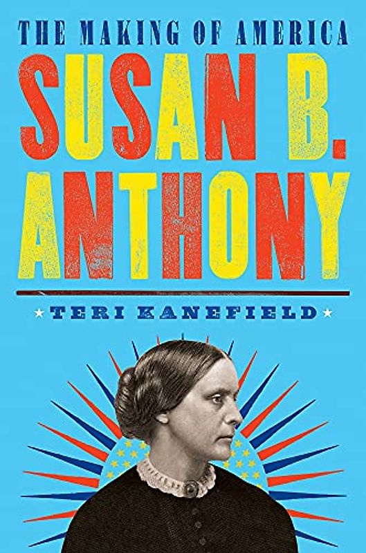 Susan B. Anthony (The Making of America)