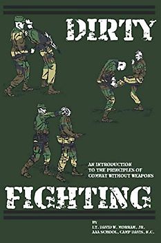 Dirty Fighting: An Introduction to the Principle of Combat without Weapons