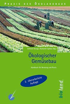 Ökologischer Gemüsebau. Handbuch für Beratung und Praxis
