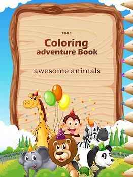 zoo : animals coloring adventure book: awesome animals to color ( cute zoo animals and animals life ) for kids ( 3-9 ) best quality 2023 .