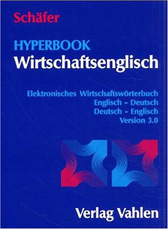 Windows-Hyperbook Wirtschaftsenglisch. Elektronisches Wirtschaftswörterbuch. Englisch-Deutsch /Deutsch-Englisch. Version 3.0