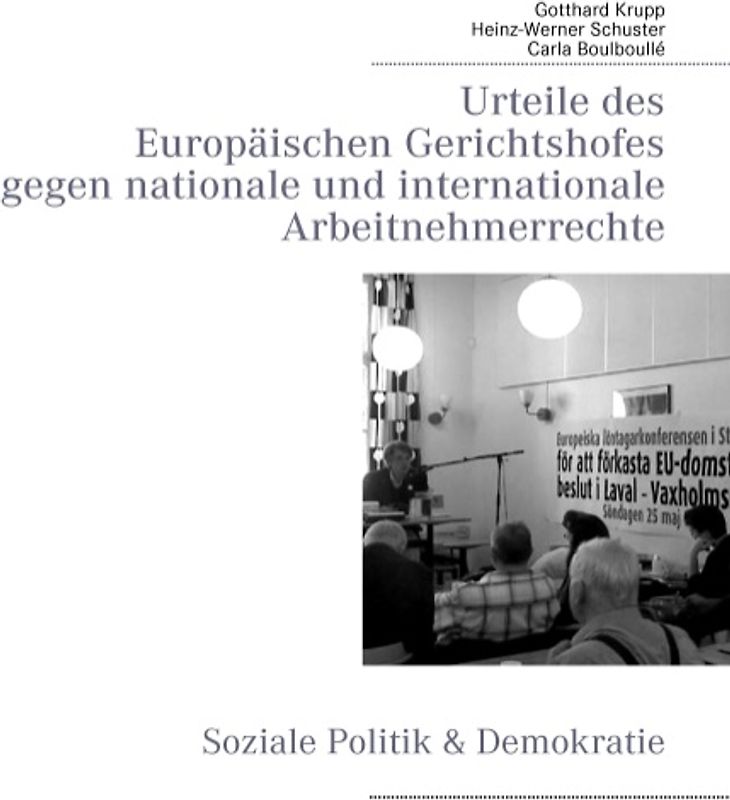 Urteile des Europäischen Gerichtshofes gegen nationale und internationale Arbeitnehmerrechte