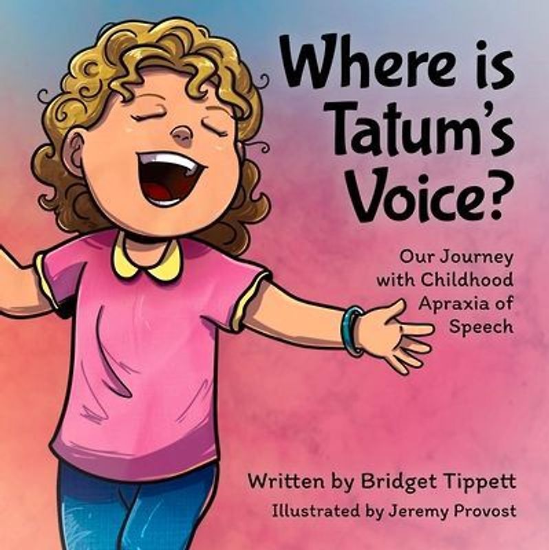 Where Is Tatum's Voice? Our Journey with Childhood Apraxia of Speech
