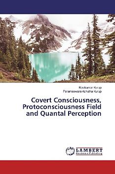 Covert Consciousness, Protoconsciousness Field and Quantal Perception