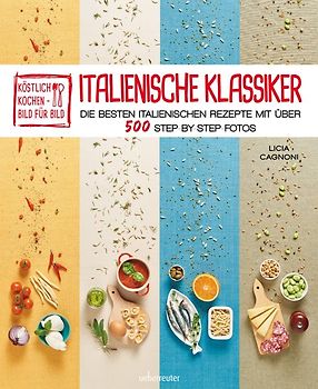 Köstlich kochen - Bild für Bild: Italienische Klassiker