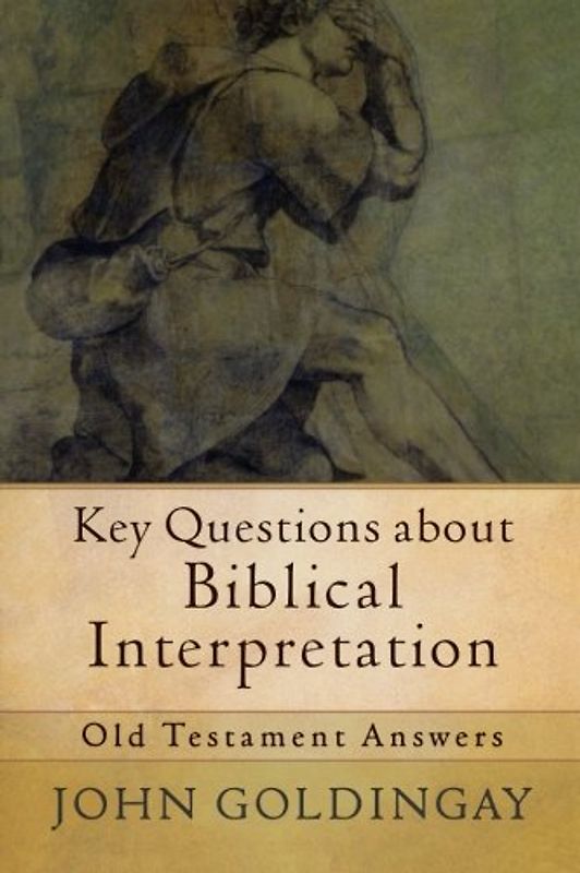 Key Questions about Biblical Interpretation: Old Testament Answers