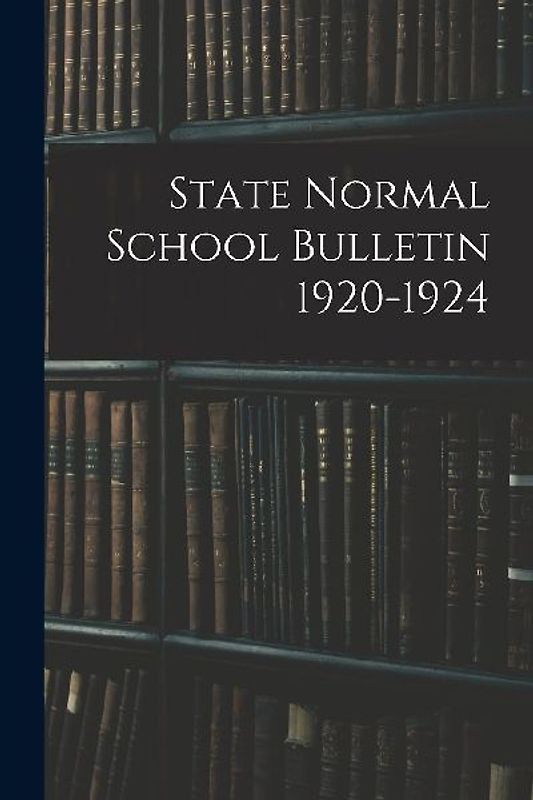 State Normal School Bulletin 1920-1924