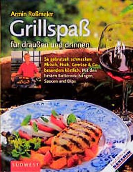 Grillspass für draussen und drinnen. So gebrutzelt schmecken Fleisch, Fisch, Gemüse & Co. besonders köstlich. Mit den besten Buttermischungen, Saucen und Dips