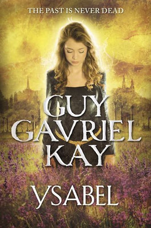 Ysabel - Kay, Guy Gavriel