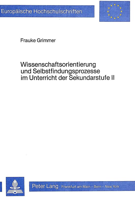 Wissenschaftsorientierung und Selbstfindungsprozesse im Unterricht der Sekundarstufe II