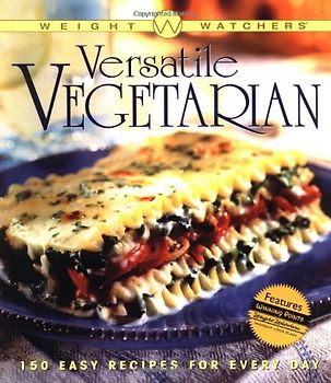 Versatile Vegetarian - 150 Easy Recipes for Every Day - Weight Watchers Editors