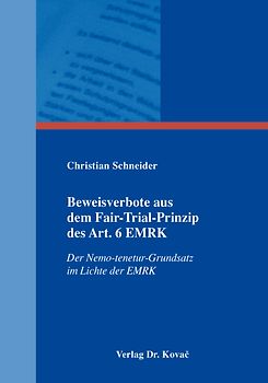 Beweisverbote aus dem Fair-Trial-Prinzip des Art. 6 EMRK