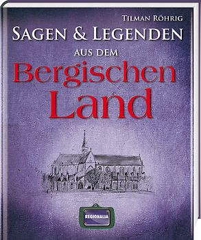 Sagen und Legenden aus dem Bergischen Land