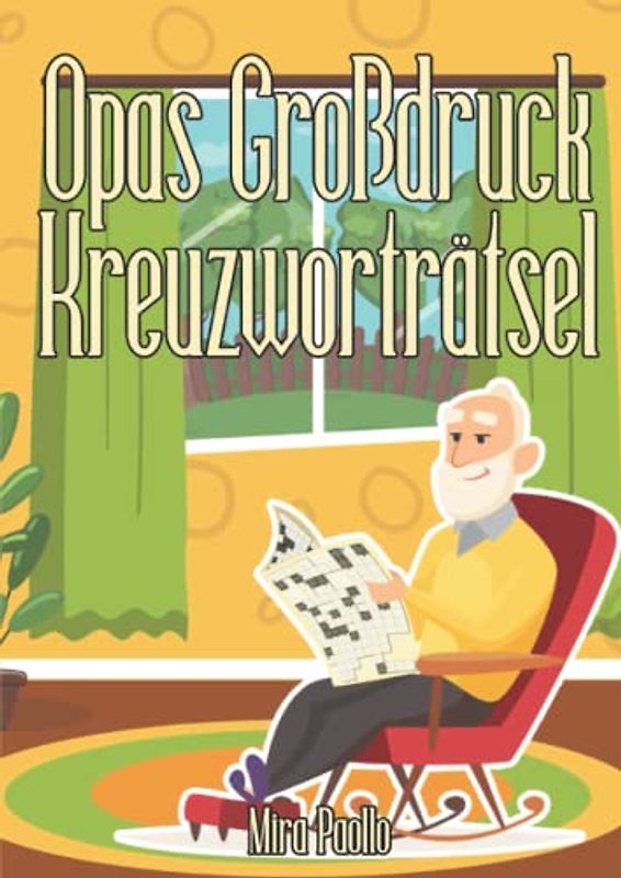 Opas Großdruck Kreuzworträtsel: 50 Schwedenrätsel mit Großer Schrift für Senioren