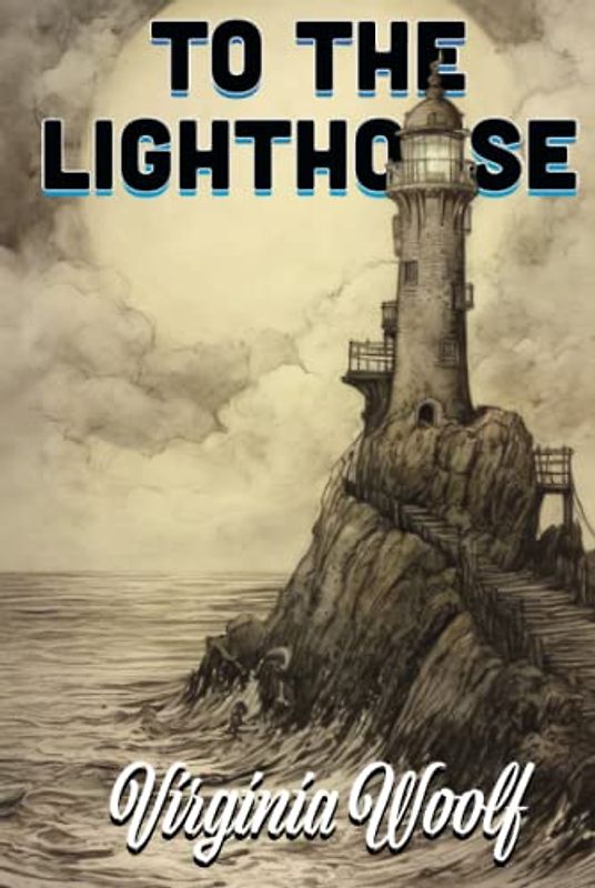 To the Lighthouse: (illustrated)
