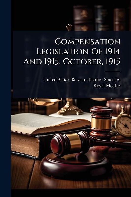 Compensation Legislation Of 1914 And 1915. October, 1915