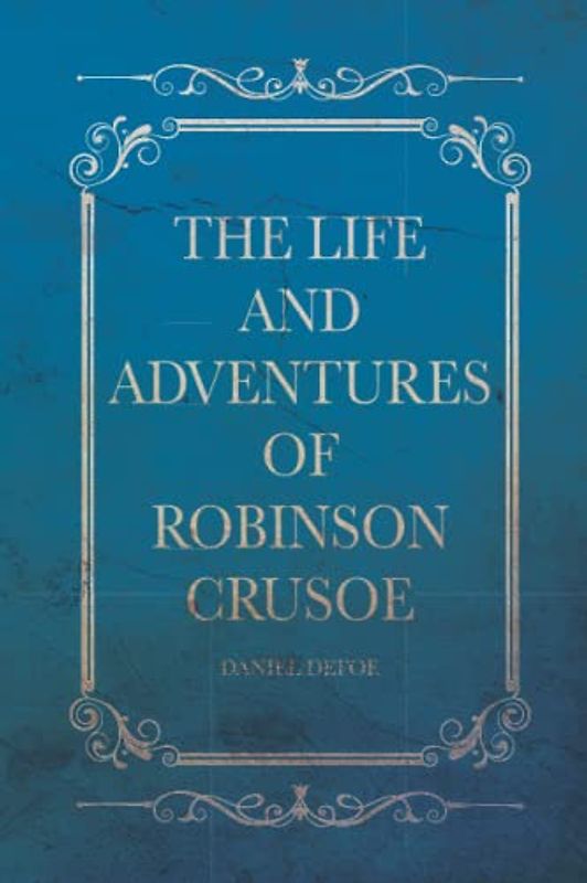THE LIFE AND ADVENTURES OF ROBINSON CRUSOE: With Original illustrations Paperback